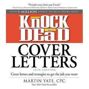Knock 'em Dead Cover Letters: Cover Letters and Strategies to Get the Job You Wa